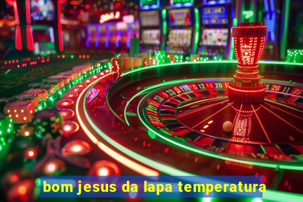 bom jesus da lapa temperatura